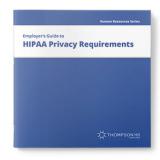 Employer's Guide to HIPAA Privacy Requirements